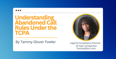 Understanding Abandoned Call Rules Under the TCPA by Tammy Glover Fowler