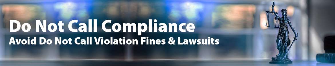 Do Not Call Compliance | Avoid Do Not Call Violation Fines & Lawsuits